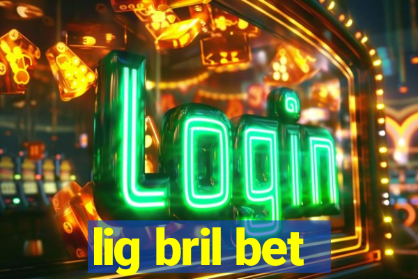 lig bril bet